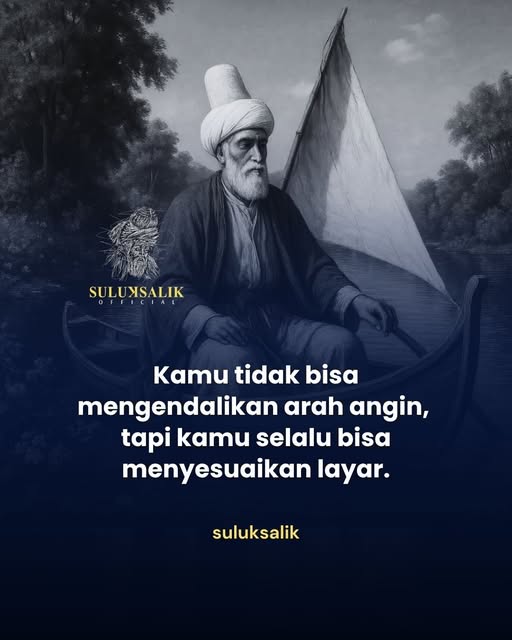 Kamu Tidak Bisa Mengendalikan Arah angin, Tapi Kamu Selalu Bisa Menyesuaikan Layar