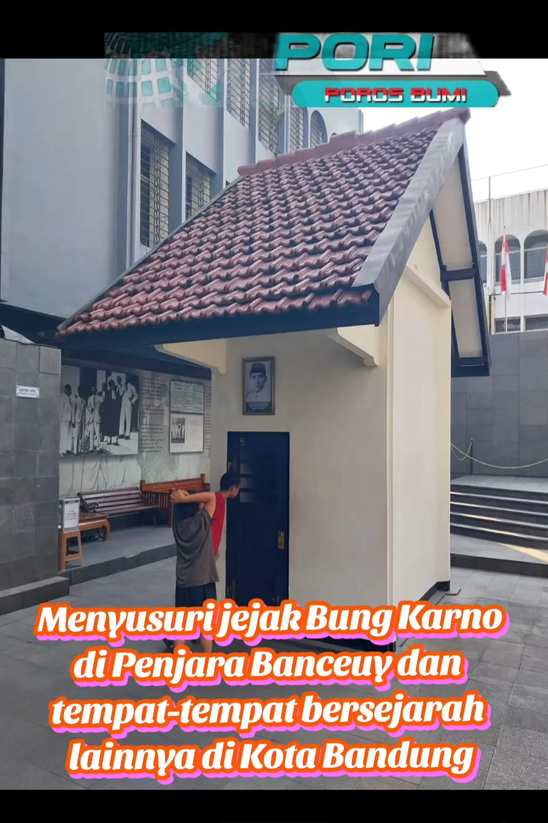 Menelisik Jejak Juang Bung Karno di Penjara Banceuy dan Tempat Bersejarah Lainnya di Kota Bandung